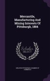 Mercantile, Manufacturing and Mining Interests of Pittsburgh, 1884