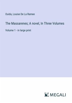 The Massarenes; A novel, In Three Volumes - Ouida; De La Ramee, Louise