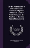 On the Distribution of Intensity in the Continuous Spectra of the Sun and the Fixed Stars, and the Relation to Spectral Type of Luminosity