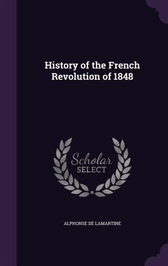 History of the French Revolution of 1848 - De Lamartine, Alphonse