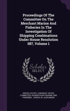 Cover Proceedings Of The Committee On The Merchant Marine And Fisheries In The Investigation Of Shipping Combinations Under House Resolution 587, Volume 1