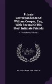 Private Correspondence of William Cowper, Esq., with Several of His Most Intimate Friends: In Two Volumes, Volume 2