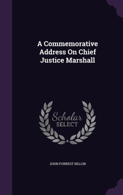 A Commemorative Address on Chief Justice Marshall - Dillon, John Forrest