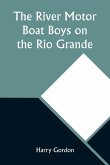 The River Motor Boat Boys on the Rio Grande