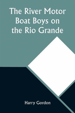 The River Motor Boat Boys on the Rio Grande - Gordon, Harry