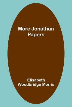 More Jonathan Papers - Morris, Elisabeth Woodbridge