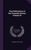 The Publications of the Thoresby Society Volume 25 The Publications of the Thoresby Society Volume 25