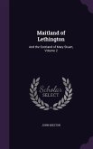 Maitland of Lethington: And the Scotland of Mary Stuart, Volume 2