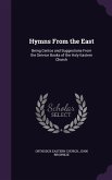Hymns from the East: Being Centos and Suggestions from the Service Books of the Holy Eastern Church