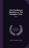 The Foundling of Glenthorn, Or, the Smuggler's Cave