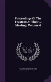 Proceedings of the Trustees at Their ... Meeting, Volume 4