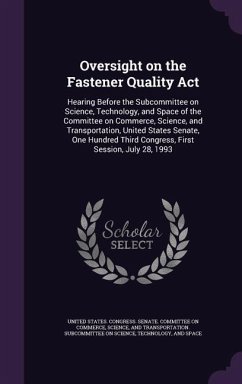 Oversight on the Fastener Quality ACT: Hearing Before the Subcommittee on Science, Technology, and Space of the Committee on Commerce, Science, and Tr