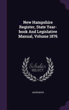 New Hampshire Register, State Year-Book and Legislative Manual, Volume 1876 - Anonymous