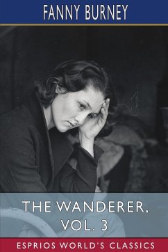 The Wanderer, Vol. 3 (Esprios Classics) - Burney, Fanny