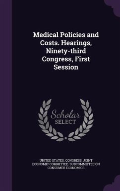 Medical Policies and Costs. Hearings, Ninety-third Congress, First Session