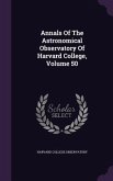 Annals Of The Astronomical Observatory Of Harvard College, Volume 50
