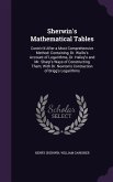 Sherwin's Mathematical Tables: Contriv'd After a Most Comprehensive Method: Containing, Dr. Wallis's Account of Logarithms, Dr. Halley's and Mr. Shar