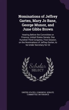 Nominations of Jeffrey Garten, Mary Jo Bane, George Munoz, and June Gibbs Brown: Hearing Before the Committee on Finance, United States Senate, One Hu