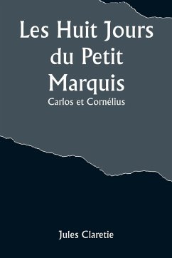 Cover Les Huit Jours du Petit Marquis; Carlos et Cornélius