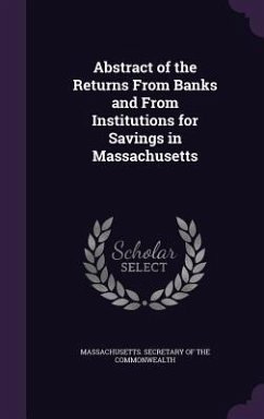 Abstract of the Returns From Banks and From Institutions for Savings in Massachusetts