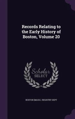 Records Relating to the Early History of Boston, Volume 20