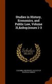 Studies in History, Economics, and Public Law, Volume 31, issues 1-3