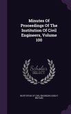 Minutes Of Proceedings Of The Institution Of Civil Engineers, Volume 100