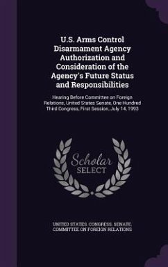 U.S. Arms Control Disarmament Agency Authorization and Consideration of the Agency's Future Status and Responsibilities: Hearing Before Committee on F