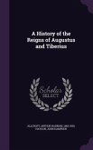 A History of the Reigns of Augustus and Tiberius