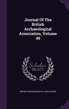 Journal Of The British Archaeological Association, Volume 49 - Association, British Archaeological