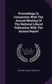 Proceedings In Connection With The Annual Meeting Of The National Liberal Federation With The Annual Report