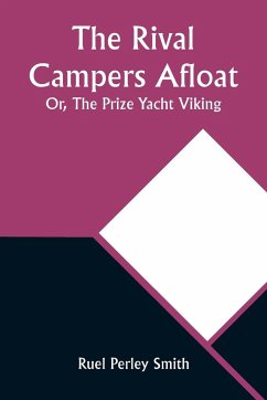 The Rival Campers Afloat; Or, The Prize Yacht Viking - Smith, Ruel Perley
