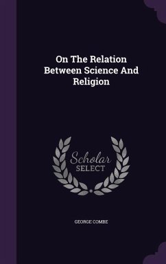 On the Relation Between Science and Religion - Combe, George