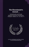 The Elocutionist's Annual ...: Comprising New and Popular Readings, Recitations, Declamations, Dialogues, Tableaux, Etc., Etc, Issue 16