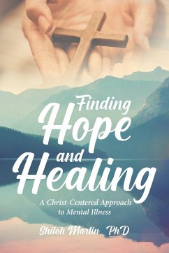 Finding Hope and Healing A Christ-Centered Approach to Mental Illness - Martin, Shiloh