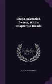 Soups, Savouries, Sweets, With a Chapter On Breads