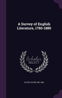 A Survey of English Literature, 1780-1880 - Elton, Oliver
