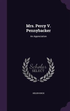 Mrs. Percy V. Pennybacker: An Appreciation - Knox, Helen