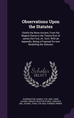 Observations Upon the Statutes: Chiefly the More Ancient, from the Magna Charta to the Twenty-First of James the First, Ch. XXVII. with an Appendix, B - Barrington, Daines; Adams, John