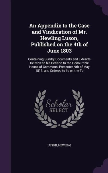 An Appendix to the Case and Vindication of Mr. Hewling Luson, Published on the 4th of June 1803