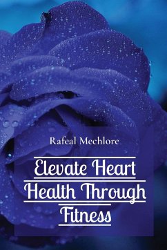 Elevate Heart Health Through Fitness - Mechlore, Rafeal