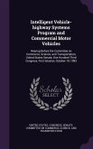 Intelligent Vehicle-Highway Systems Program and Commercial Motor Vehicles: Hearing Before the Committee on Commerce, Science, and Transportation, Unit
