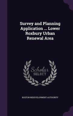 Survey and Planning Application ... Lower Roxbury Urban Renewal Area - Authority, Boston Redevelopment