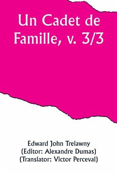 Un Cadet de Famille, v. 3/3 - Trelawny, Edward John