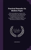 Practical Remarks on Modern Paper: With an Introductory Account of Its Former Substitutes; Also Observations on Writing Inks, the Restoration of Illeg