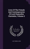 Lives of the Friends and Contemporaries of Lord Chancellor Clarendon, Volume 2