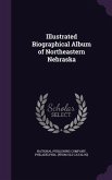 Illustrated Biographical Album of Northeastern Nebraska