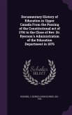 Documentary History of Education in Upper Canada from the Passing of the Constitutional Act of 1791 to the Close of Rev. Dr. Ryerson's Administration