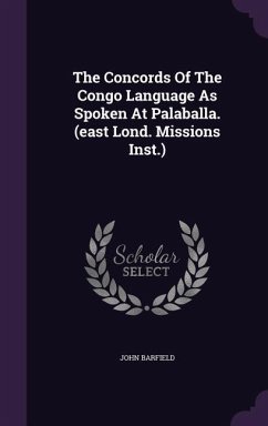 The Concords of the Congo Language as Spoken at Palaballa. (East Lond. Missions Inst.) - Barfield, John