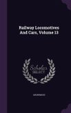 Railway Locomotives and Cars, Volume 13